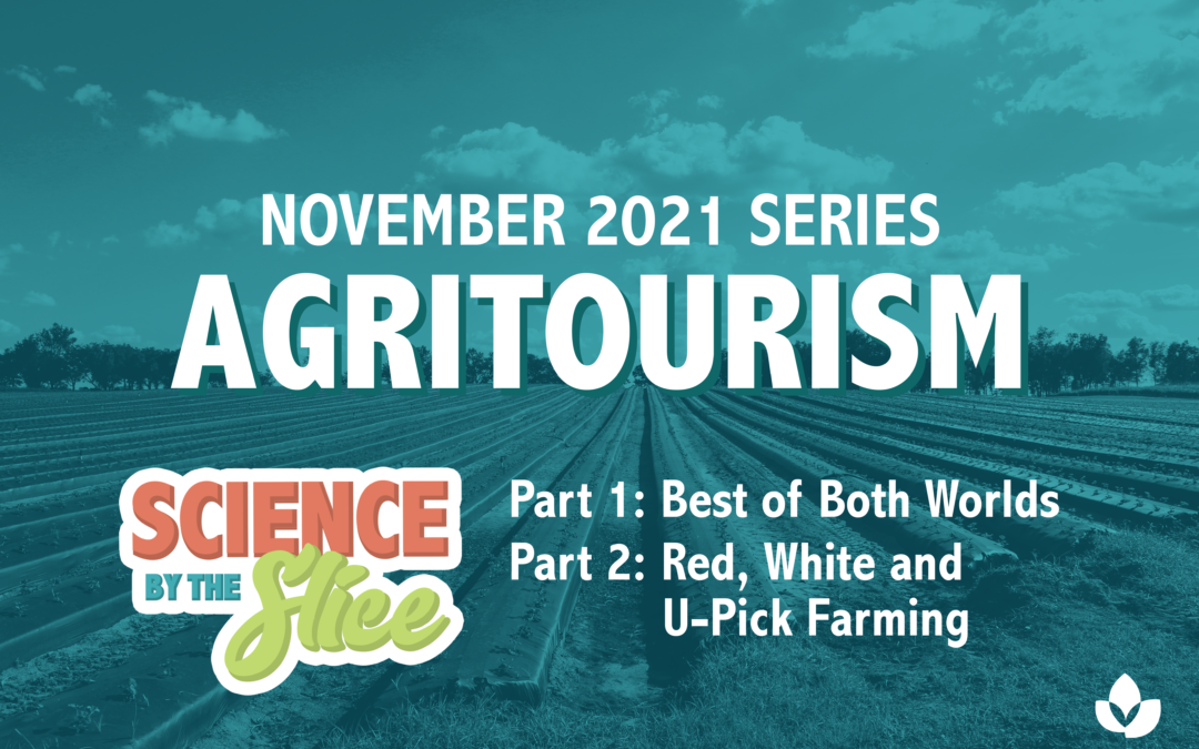 NEW Science By The Slice Series on Agritourism
