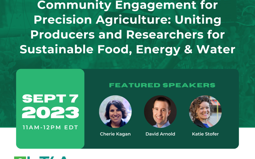Community Engagement for Precision Agriculture: Uniting Producers and Researchers for Sustainable Food, Energy, and Water | September 7 @ 11 A.M. Eastern